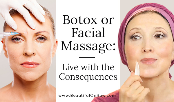 Botox or Facial Massage: Living with the Consequences