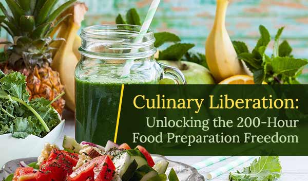 Culinary Liberation: Unlocking the 200-Hour Food Preparation Freedom