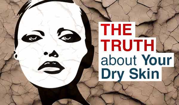 The Truth About Your Dry Skin