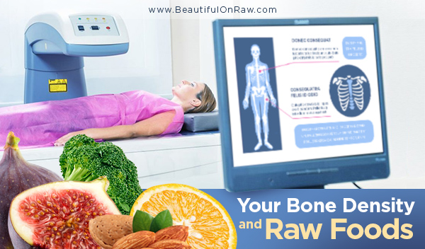 Your Bone Density and Raw Foods