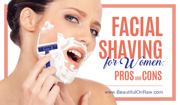 Facial Shaving for Women: Pros and Cons