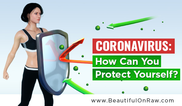 The Coronavirus: How Can You Protect Yourself?